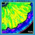 BOYS BE COMMERCIAL!