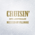 CRUISIN' 10TH ANNIVERSARY MIXXXED BY FILLMORE