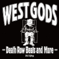 WEST GODS -Death Row Beats and More-