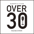 大人のクラブ・ミュージック III～OVER 30～ Mixed By DJ SHUZO
