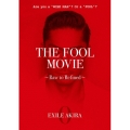 THE FOOL MOVIE ～Raw to Refined～