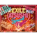 EXILE ATSUSHI SPECIAL NIGHT [3DVD+CD]