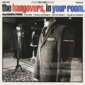 the HANGOVERS,in your room.