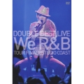 DOUBLE BEST LIVE We R & B COMPLETE盤＜初回生産限定盤＞