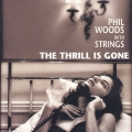スリル・イズ・ゴーン／フィル・ウッズ・ウィズ・ストリングス