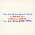 パフォーム・ザ・コンポジションズ・オブ・サム・ウィルクス & ジェイコブマン