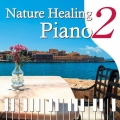 Nature Healing Piano2 ～カフェで静かに聴くピアノと自然音～