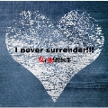 I never surrender!!! Aversion