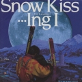 Snow Kiss…Ing 1～フォー・ラヴァーズ/二人で聴くスキー・ドライヴ・ミュージック