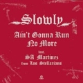 Ain't Gonna Run No More Feat. SA Martinez From Los Stellarians