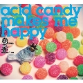acid candy makes me happy