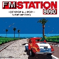 FM STATION 8090 ～CITYPOP & J-POP～ by Kamasami Kong<通常盤>