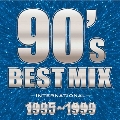 90's BEST MIX INTERNATIONAL -1995～1999-
