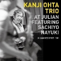 KANJI OHTA TRIO AT JULIAN FEATURING SACHIYO NAYUKI<限定盤>