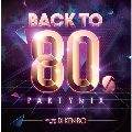 Back To 80's Party Mix Nonstop LIVE Mixed by DJ KEN-BO