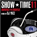 SHOW TIME 11～Bring The Noise～ Mixed By DJ Yazz