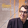 セザール・フランク: 歴史的楽器によるピアノ作品集