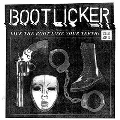 Lick the Boot, Lose Your Teeth: The EPs<限定盤>