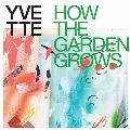 How the Garden Grows<限定盤>
