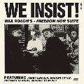 We Insist! Max Roachs Freedom Now Suite<限定盤>