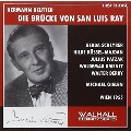 H.Reutter: Die Brucke von San Luis Ray (4/2/1955) / Michael Gielen(cond), Grosses Wiener Rundfunkorchester, Gerda Scheyrer(S), Hilde Rossel Majdan(A), etc