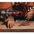 Geld Macht Musik (Money Powers Music) - Music for the Fugger Family
