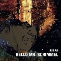 Hello Mr. Schimmel<限定盤>