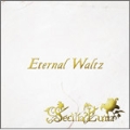 Eternal Waltz<初回生産限定盤>
