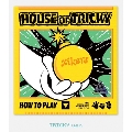 HOUSE OF TRICKY : HOW TO PLAY <TRICKY ver.><スクラッチカード 関東会場対象><オンライン限定>
