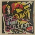 I Dream In Colour Part 1