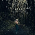 Feel Something (Colored Vinyl)<限定盤>