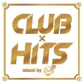 CLUB×HITS mixed by DJ KEIKO