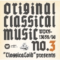 "ClassicaLoid" presents ORIGINAL CLASSICAL MUSIC No.3