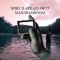 WHO'S AFRAID OF ?? MAXDEADROOM