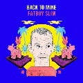 Back to Mine: Fatboy Slim