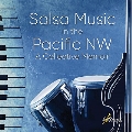 Salsa Music In The Pacific NW: A Collective Memoir