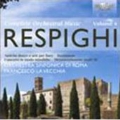 Respighi: Complete Orchestral Music, Vol. 4