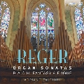 Reger: Organ Sonatas, B.A.C.H. Fantasy & Fugue