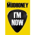 I'm Now: The Story Of Mudhoney
