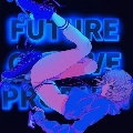 Future Groove Product<限定盤/スプラッター・ブルー・カラーヴァイナル>