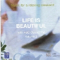 LIFE IS BEAUTIFUL VOL.2:J.S.BACH:AIR FROM ORCHESTRAL SUITE NO.3/MUSSORGSKY:DAWN ON THE MOSCOW RIVER/CHABRIER:IDYLLE FROM SUITE PASTORALE/ETC