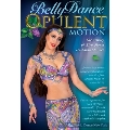 Belly Dance : Opulent Motion