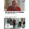 No Ideas But in Things - The Composer Alvin Lucier