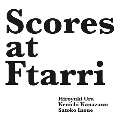Scores at Ftarri(Ftarri 5th Anniversary Vol.4)<限定盤>