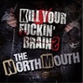 Kill Your Fuckin' Brains