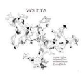 Violeta: Musica De Violeta Parra Interpretadas Por Cecilia Zabala