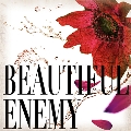 Beautiful Enemy