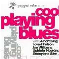 Pepper Cake Presents Cool Playing Blues