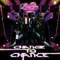 CHANGE TO CHANCE (Type:B) [CD+DVD]<初回限定盤>
