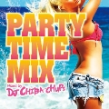PARTY TIME MIX Mixed by DJ CHIBA-CHUPS
